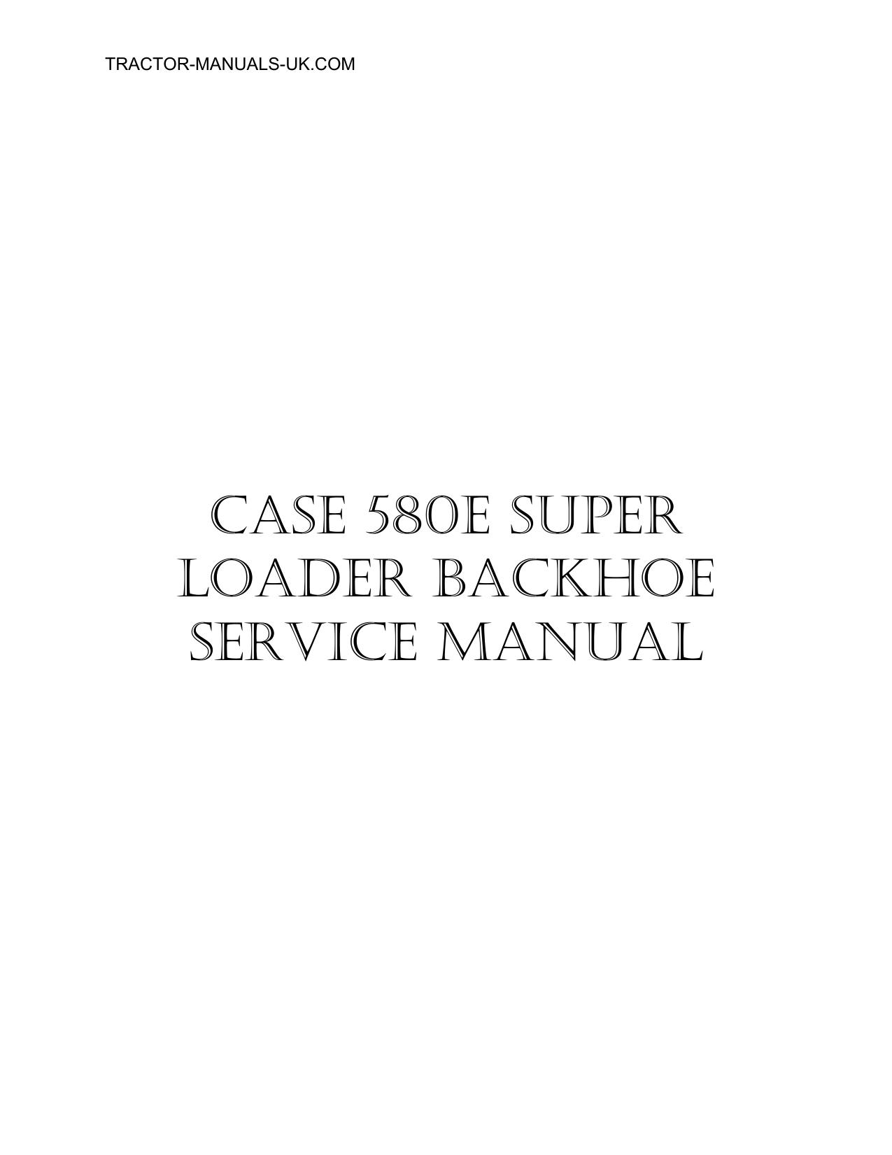 580SE Super E Loader Backhoe Tractor Workshop Manual SERVICE MANUAL